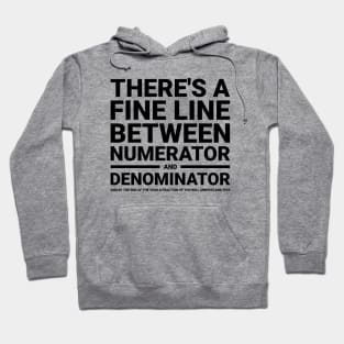 There's a fine line between numerator and denominator funny t-shirt Hoodie